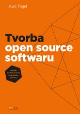 Karl Fogel: Tvorba open source softwaru - Jak řídit úspěšný projekt vobodného softwaru