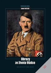 Adolf Hitler Obrazy ze života Vůdce